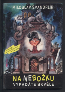 Švandrlík, Miloslav - Na nebožku vypadáte skvěle