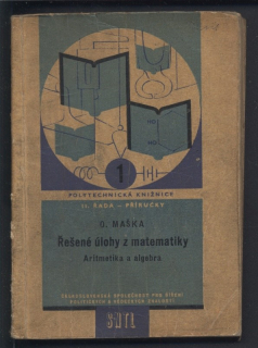 Maška, Otokar - Řešené úlohy z matematiky - Aritmetika a algebra