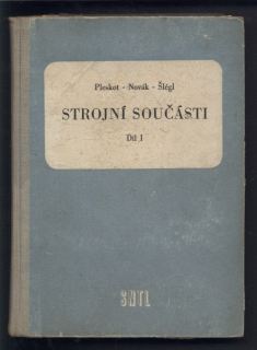 Pleskot, J.; Novák, V.; Šlégl, M. - Strojní součásti díl I