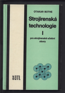 Bothe, Otakar; Hrdličková, Dobroslava - Strojírenská technologie I, II, III pro strojírenské učební obory (tři svazky)