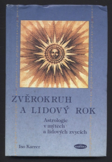 Karrer, Iso - Zvěrokruh a lidový rok - Astrologie v mýtech a lidových zvycích