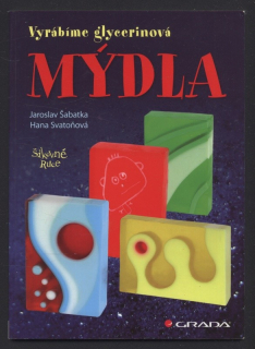 Šabatka, Jaroslav; Svatoňová, Hana - Vyrábíme glycerinová mýdla