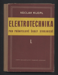 Klepl, Václav - Elektrotechnika pro průmyslové školy strojnické I. a II. (dva svazky)