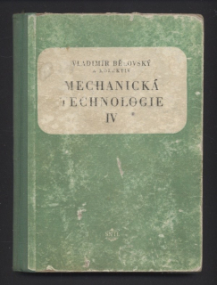 Bělovský, Vladimír a kol. - Mechanická technologie IV