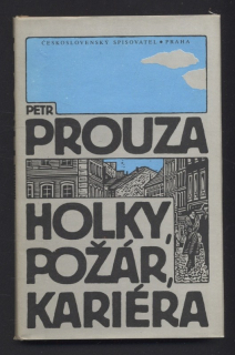 Prouza, Petr - Holky, požár, kariéra