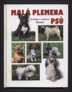 Sojková, Kateřina; Sojka, Jaroslav - Malá plemena psů