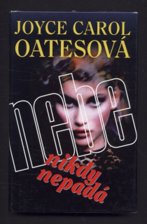 Oatesová, Joyce Carol - Nebe nikdy nepadá