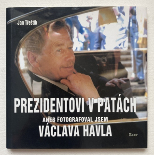 Třeštík, Jan - Prezidentovi v patách aneb fotografoval jsem Václava Havla