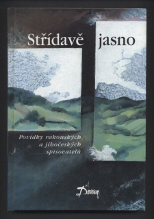Kolektiv autorů - Střídavě jasno - Povídky rakouských a jihočeských spisovatelů