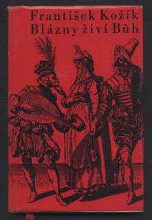 Kožík, František - Blázny živí Bůh