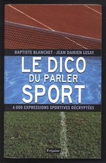 Blanchet, Baptiste; Lesay, Jean Damien - Le dico du parler sport (francouzsky)