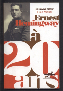 Michel, Luce - Ernest Hemingway a 20 ans: Un homme blessé (francouzsky)