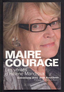 Mandroux, Hélene; Kouchner, Jean - Maire courage: Les verites d'Helene Mandroux (francouzsky)