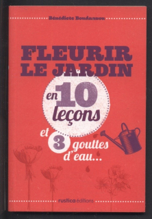 Boudassou, Bénédicte - Fleurir le jardin en 10 lecons et 3 gouttes d'eau... (francouzsky)
