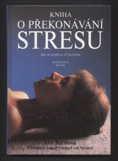Kirstová, Alix - Kniha o překonávání stresu