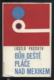 Passuth, László - Bůh deště pláče nad Mexikem