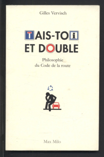 Vervisch, Gilles - Tais-toi et double: Philosophie du Code de la route (francouzsky)