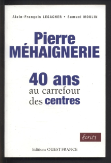 Lesacher, Alain Francois; Moulin, Samuel - Pierre Méhaignerie - 40 ans au carrefour des centres (francouzsky)