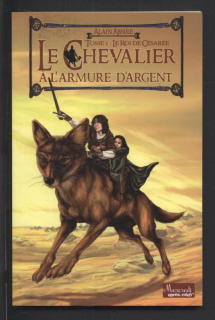 Absire, Alain - Le Chevalier a l'armure d'argent Tome 3 - Le roi de césarée (francouzsky)