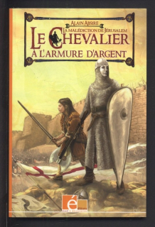 Absire, Alain - Le Chevalier a l'armure d'argent Tome 1 - La malédiction de Jérusalem (francouzsky)