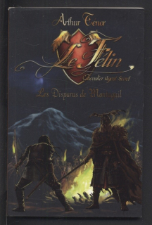 Ténor, Arthur - Le félin, chevalier agent secret: Les Disparus de Montaguil (francouzsky)