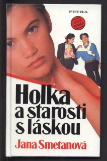 Smetanová, Jana - Holka a starosti s láskou