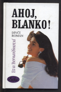 Bernardinová, Eva - Ahoj, Blanko!