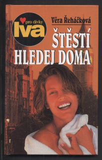 Řeháčková, Věra - Štěstí hledej doma