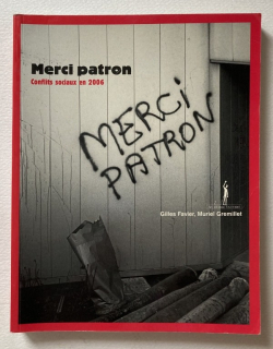 Favier, Gilles; Gremiller, Muriel - Merci patron - Conflits sociaux en 2006 (francouzsky)