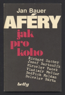 Bauer, Jan - Aféry jak pro koho