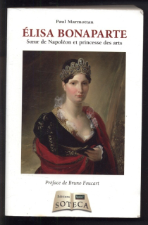 Marmottan, Paul - Élisa Bonaparte - Soeur de Napoléon et princesse des arts (francouzsky)