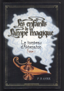 Kerr, P. B. - Les enfants de la Lampe magique - Le tombeau d'Akhenaton Tome 1 (francouzsky)