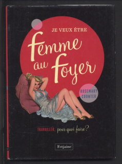 Counter, Rosemary - Je veux etre femme au foyer (francouzsky)
