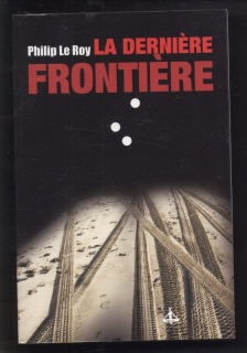 Le Roy, Philip - La derniere frontiere (francouzsky)