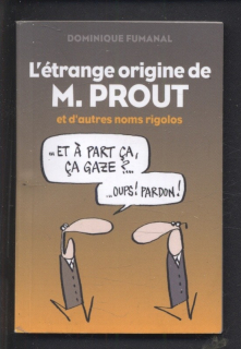 Fumanal, Dominique - L'étrange origine de M. Prout et d'autres noms rigolos (francouzsky)