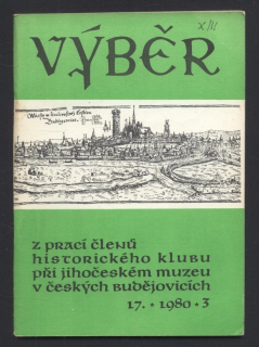 Výběr 1980/3 (17. ročník) Z prací členů Historického klubu při Jihočeském muzeu v Českých Budějovicích (jedno číslo)