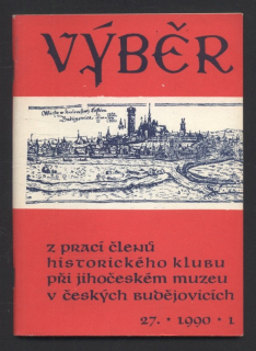 Výběr 1990/1 (27. ročník) Z prací členů Historického klubu při Jihočeském muzeu v Českých Budějovicích (jedno číslo)