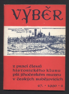 Výběr 1990/2 (27. ročník) Z prací členů Historického klubu při Jihočeském muzeu v Českých Budějovicích (jedno číslo)