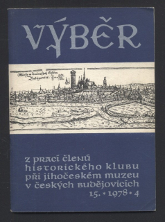 Výběr 1978/4 (15. ročník) Z prací členů Historického klubu při Jihočeském muzeu v Českých Budějovicích (jedno číslo)