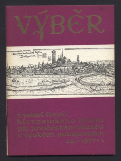 Výběr 1977/1 (14. ročník) Z prací členů Historického klubu při Jihočeském muzeu v Českých Budějovicích (jedno číslo)