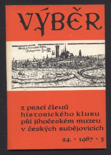 Výběr 1987/3 (24. ročník) Z prací členů Historického klubu při Jihočeském muzeu v Českých Budějovicích (jedno číslo)
