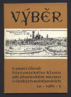 Výběr 1982/3 (19. ročník) Z prací členů Historického klubu při Jihočeském muzeu v Českých Budějovicích (jedno číslo)