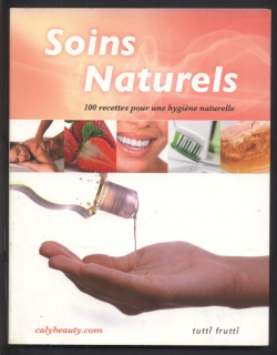 Kolektiv autorů - Soins Naturels - 100 recettes pour une hygiene naturelle (francouzsky)