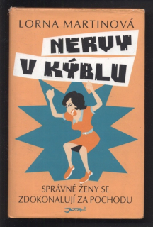 Martinová, Lorna - Nervy v kýblu - Správné ženy se zdokonalují za pochodu
