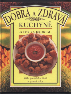 Kolektiv autorů - Dobrá a zdravá kuchyně - Jídla pro štíhlou linii a zdravé srdce