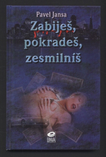 Jansa, Pavel - Zabiješ, pokradeš, zesmilníš