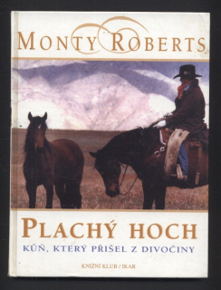 Roberts, Monty - Plachý hoch - kůň, který přišel z divočiny