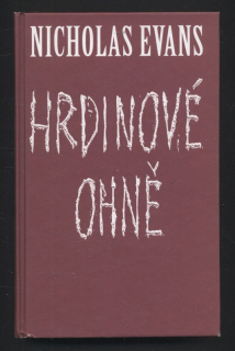 Evans, Nicholas - Hrdinové ohně