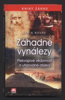 Novák, Jan A. - Záhadné vynálezy - Překvapivé vědomosti a utajované objevy
