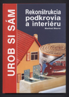Maurer, Manfred - Rekonštrukcia podkrovia a interiéru (ve slovenštině)
